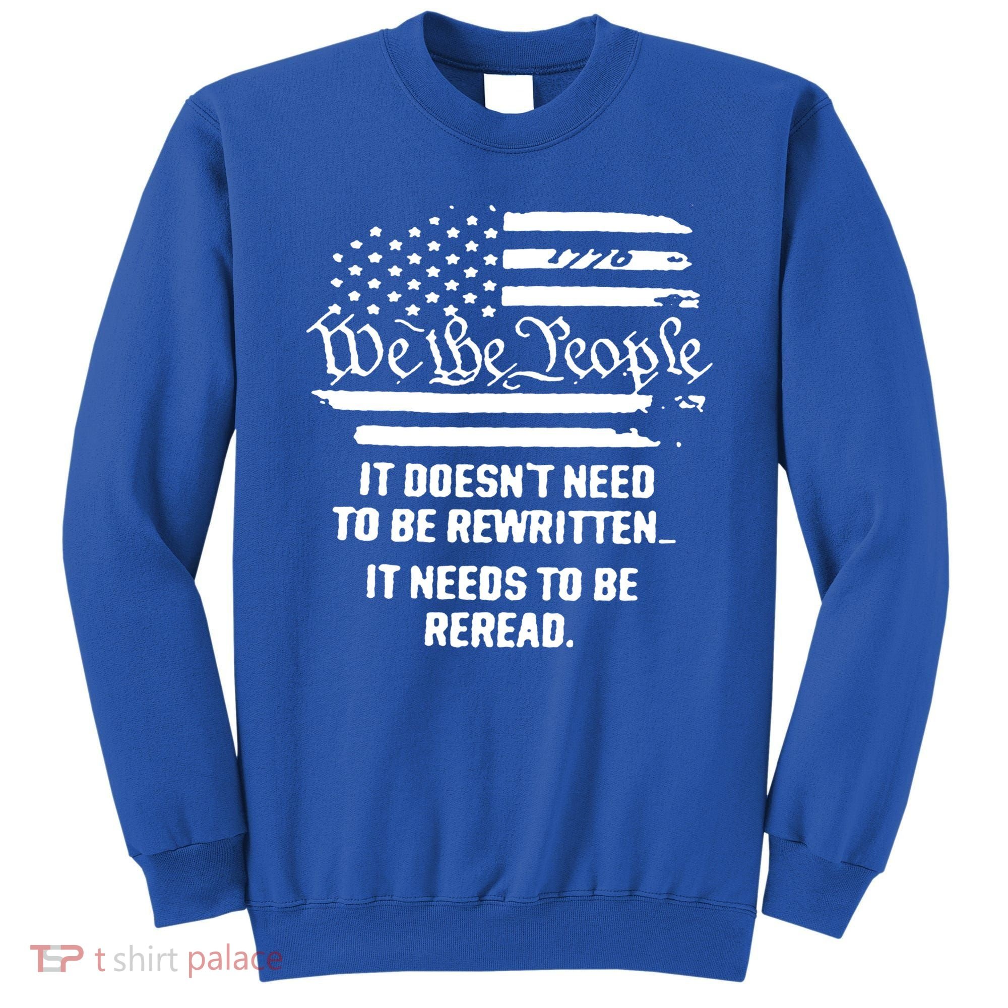 American Flag It Needs To Be Reread We The People Gift Sweatshirt