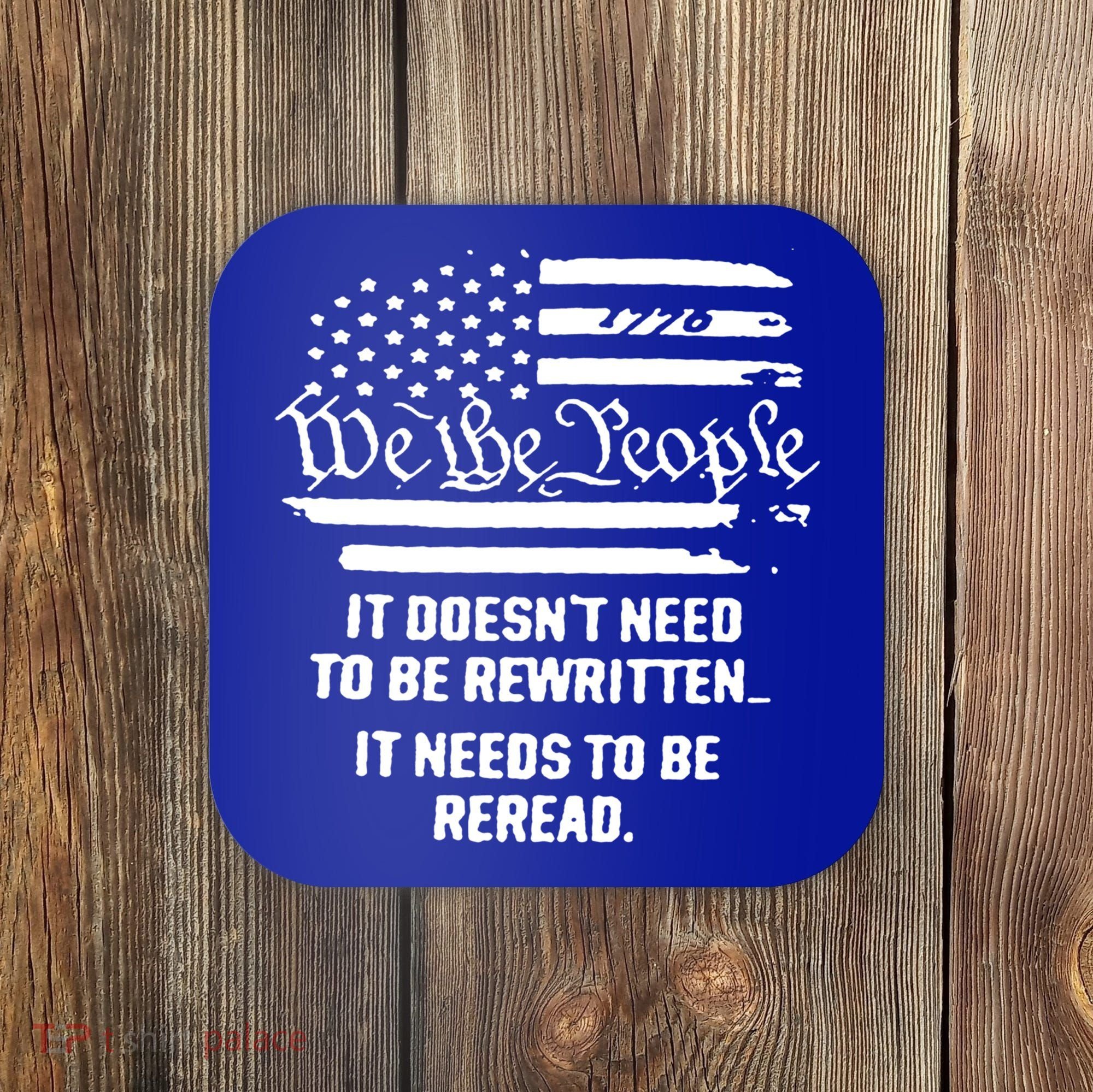 American Flag It Needs To Be Reread We The People Gift Coaster