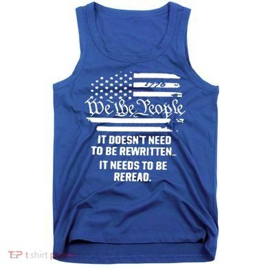 American Flag It Needs To Be Reread We The People Gift Tank Top