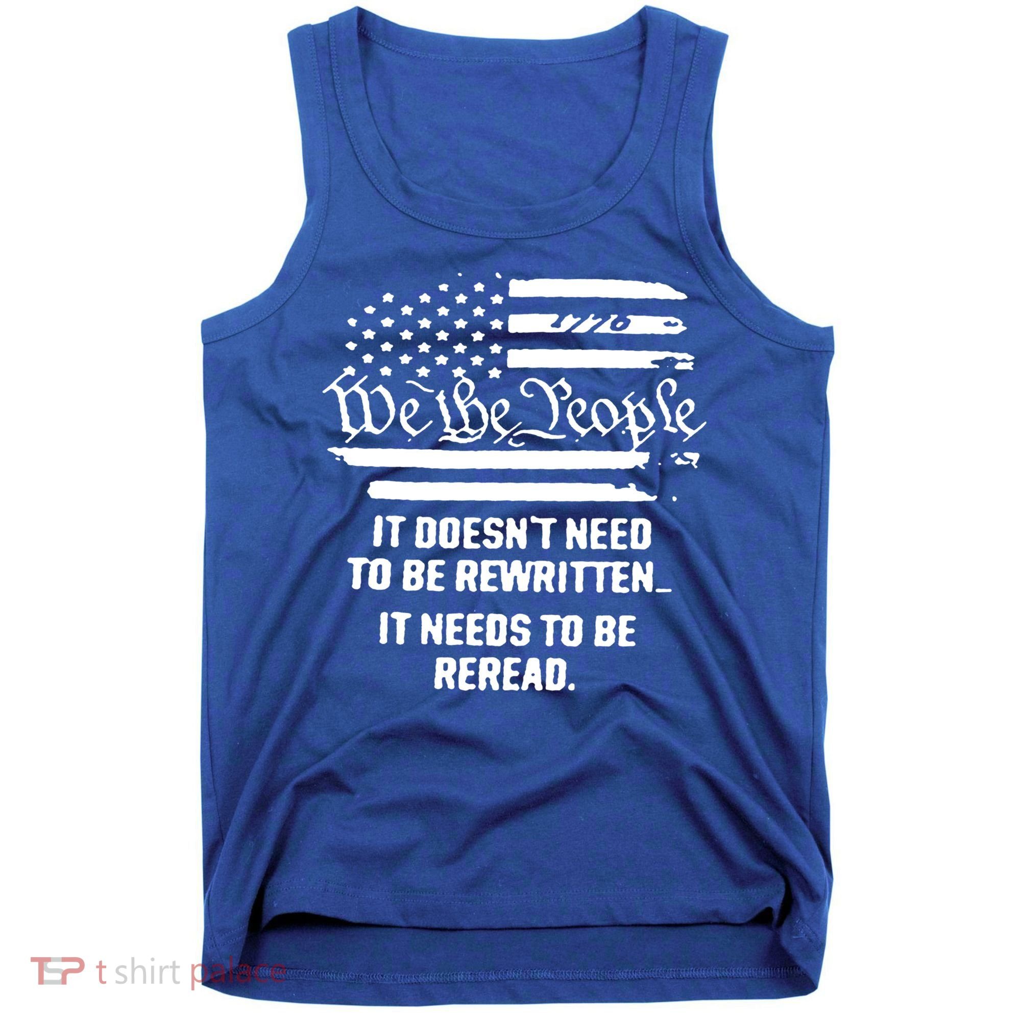 American Flag It Needs To Be Reread We The People Gift Tank Top