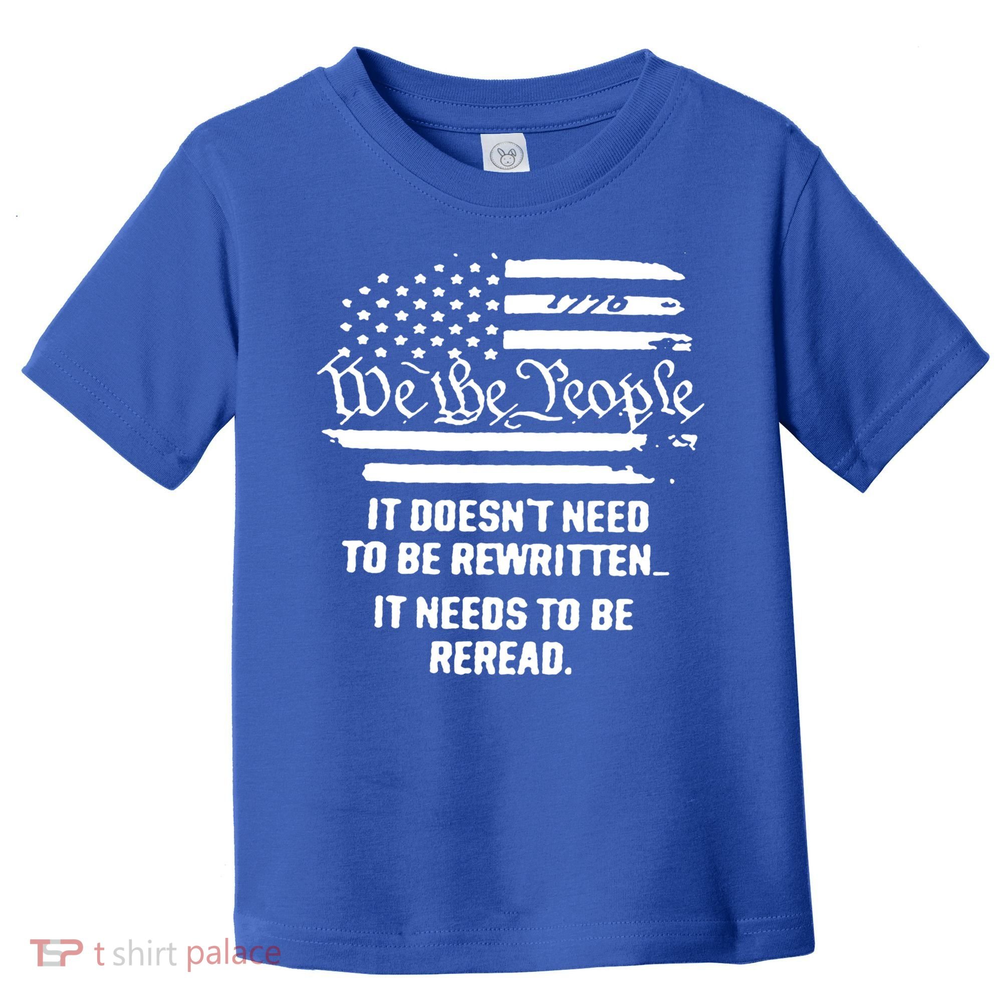 American Flag It Needs To Be Reread We The People Gift Toddler T-Shirt
