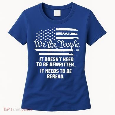 American Flag It Needs To Be Reread We The People Gift Women's T-Shirt