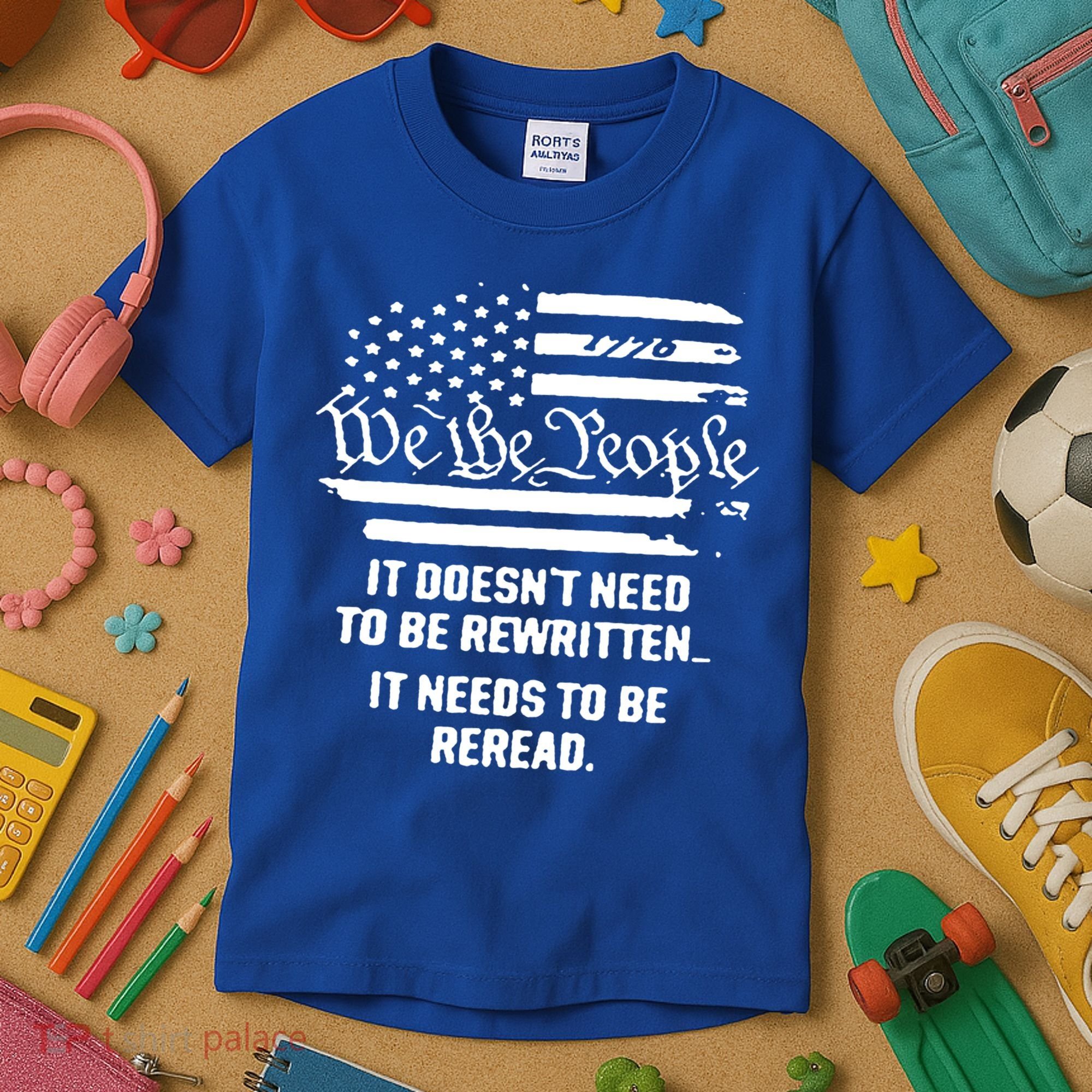 American Flag It Needs To Be Reread We The People Gift Kids T-Shirt