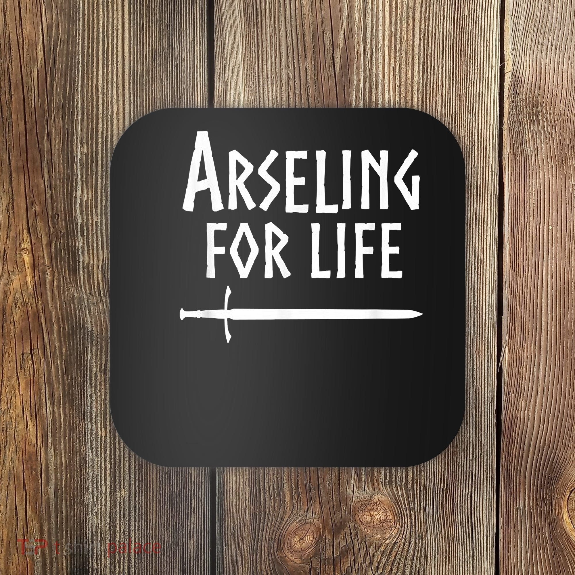 Arseling For Life Coaster
