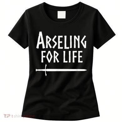 Arseling For Life Women's T-Shirt