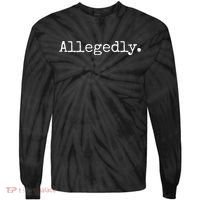 Allegedly Funny Lawyer Gift Funny Lawyer Tie-Dye Long Sleeve Shirt thumb 0