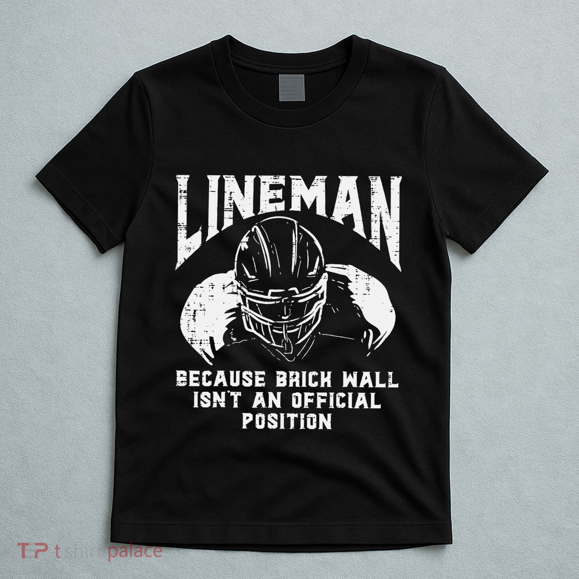 American Football Lineman Brick Wall Funny Quote T-Shirt