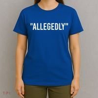 Allegedly Funny Lawyer Funny Attorney Lawyer Quote Cool Gift T-Shirt thumb 4