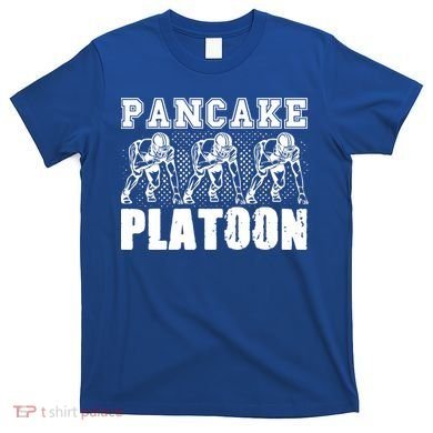 American Football Line Pancake Platoon Player Support Gift T-Shirt