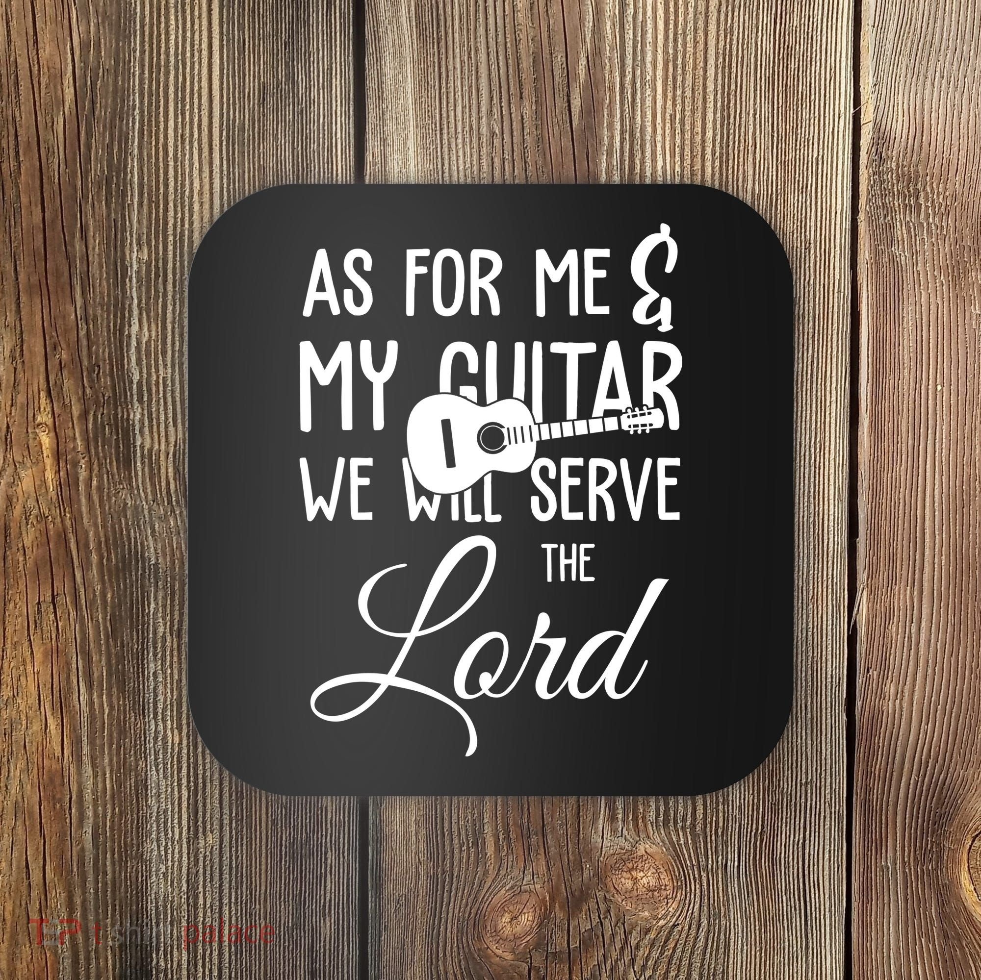 As For Me And My Guitar We Will Serve The Lord Coaster