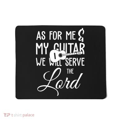 As For Me And My Guitar We Will Serve The Lord Mousepad