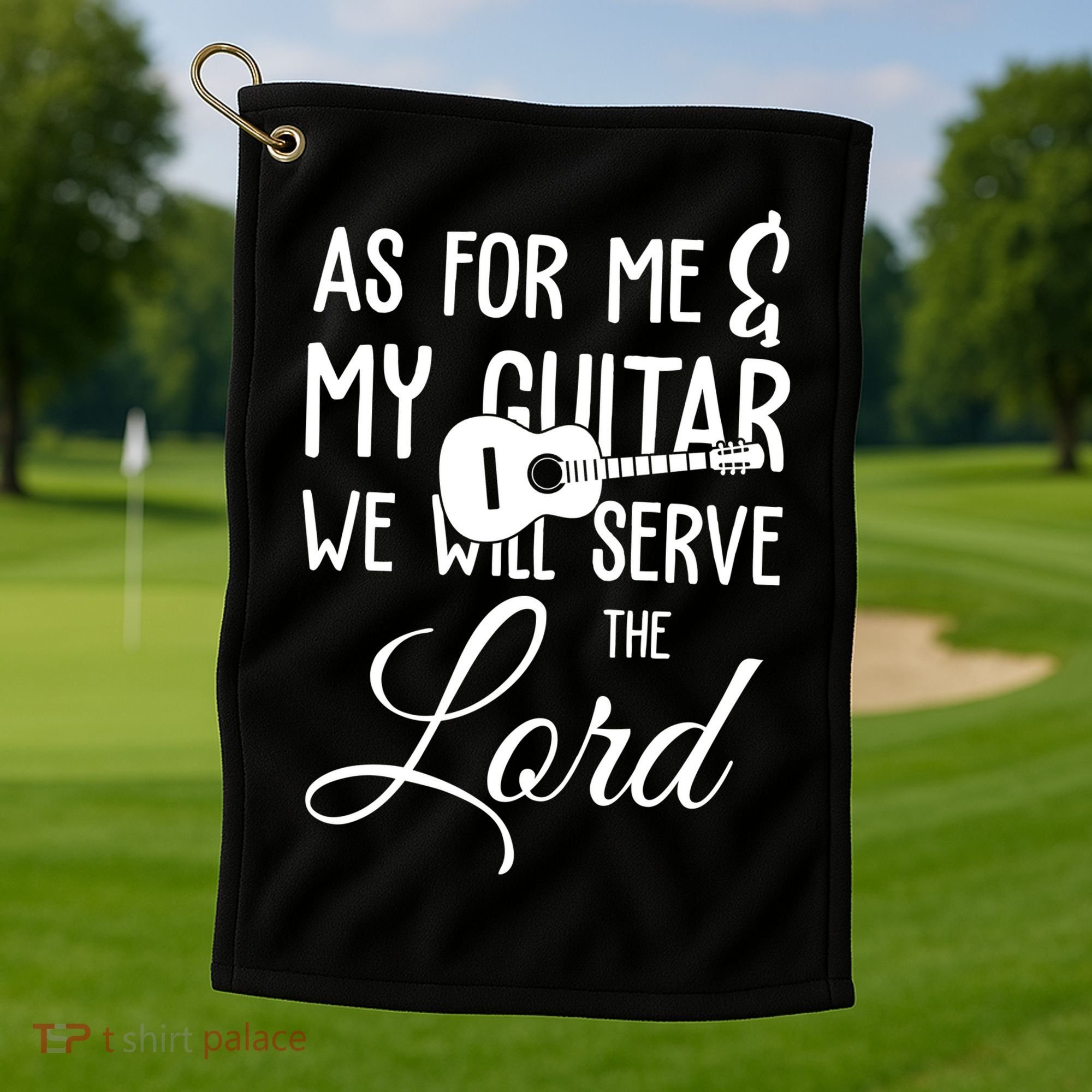 As For Me And My Guitar We Will Serve The Lord Golf Towel