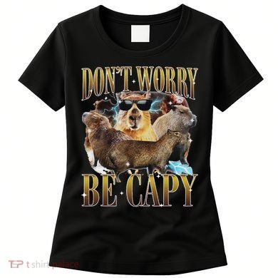Animals Funny Meme DonT Worry Be Capy Capybara Moon Feral Women's T-Shirt