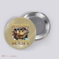Animals Funny Meme DonT Worry Be Capy Capybara Moon Feral Button thumb 0