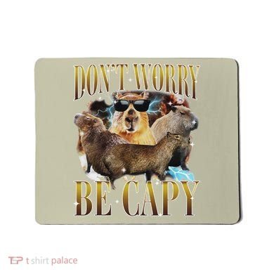 Animals Funny Meme DonT Worry Be Capy Capybara Moon Feral Mousepad
