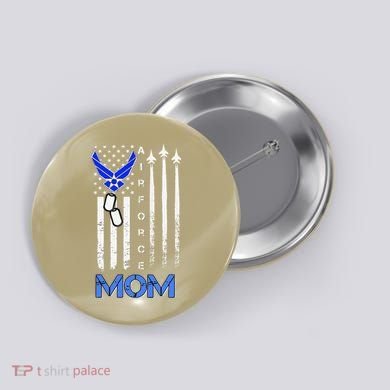 Air Force Mom, USAF Mom Tee, Women's Day Gift Veteran Button