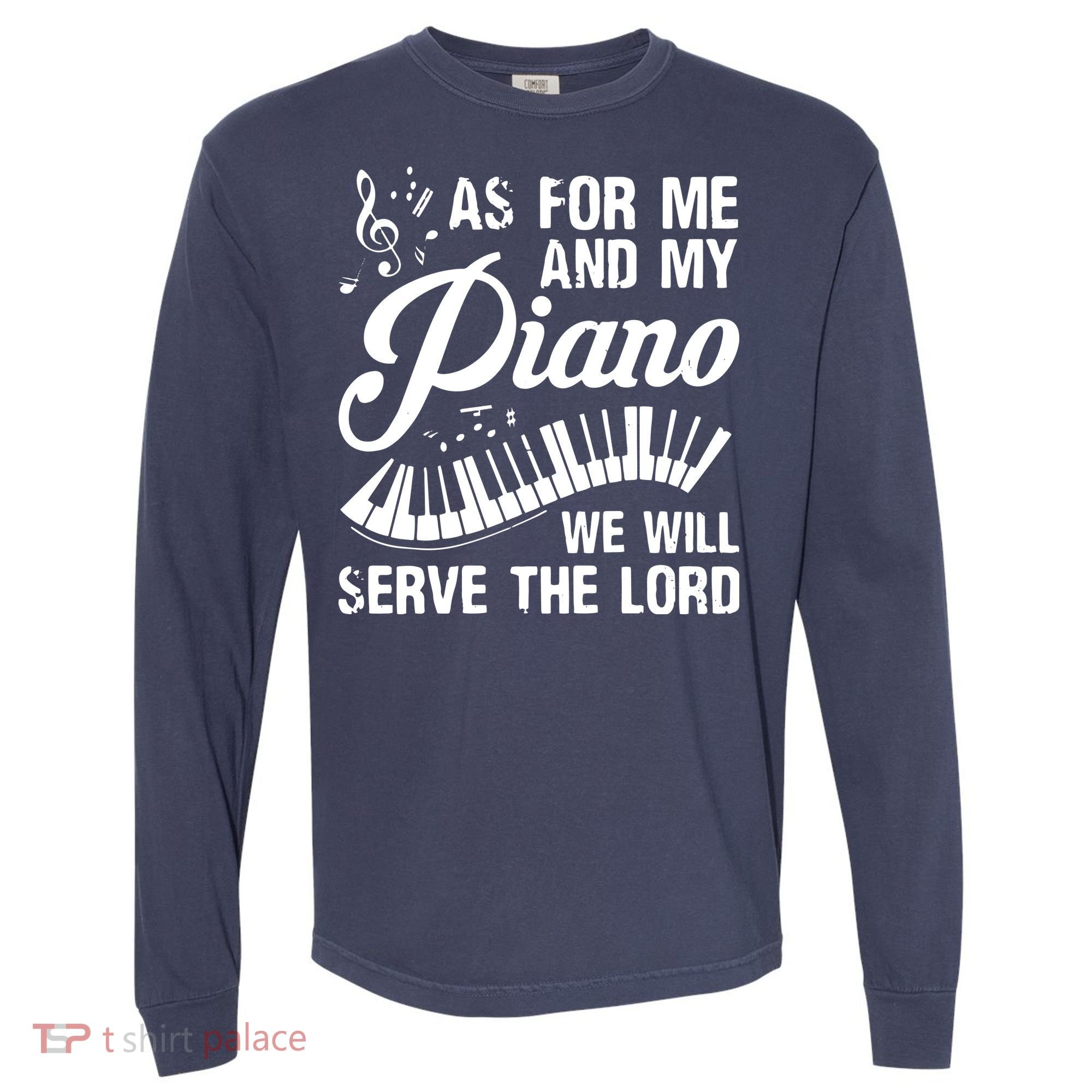 As For Me And My Piano We Will Serve The Lord Pianist Comfort Colors Heavyweight Long Sleeve T-Shirt