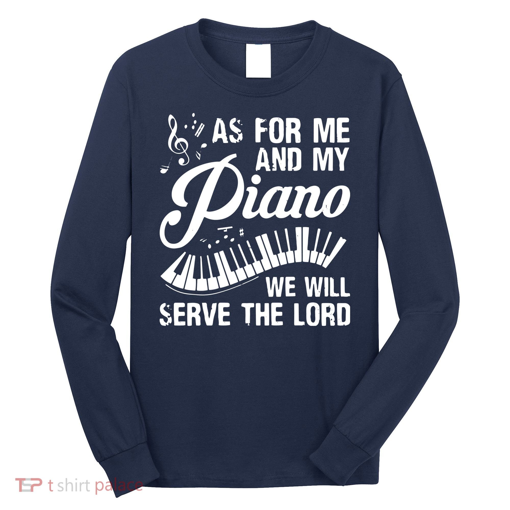 As For Me And My Piano We Will Serve The Lord Pianist Long Sleeve Shirt