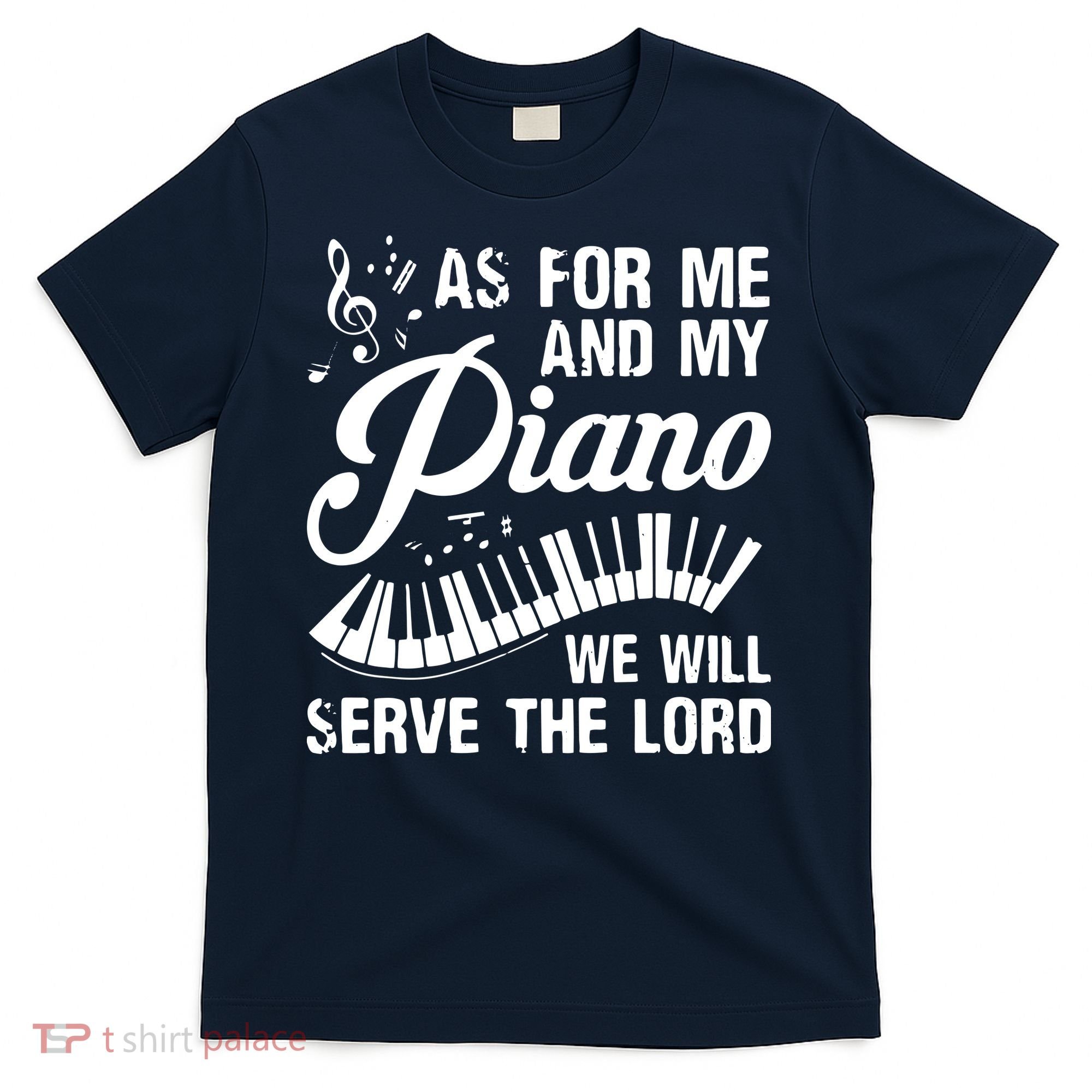 As For Me And My Piano We Will Serve The Lord Pianist T-Shirt