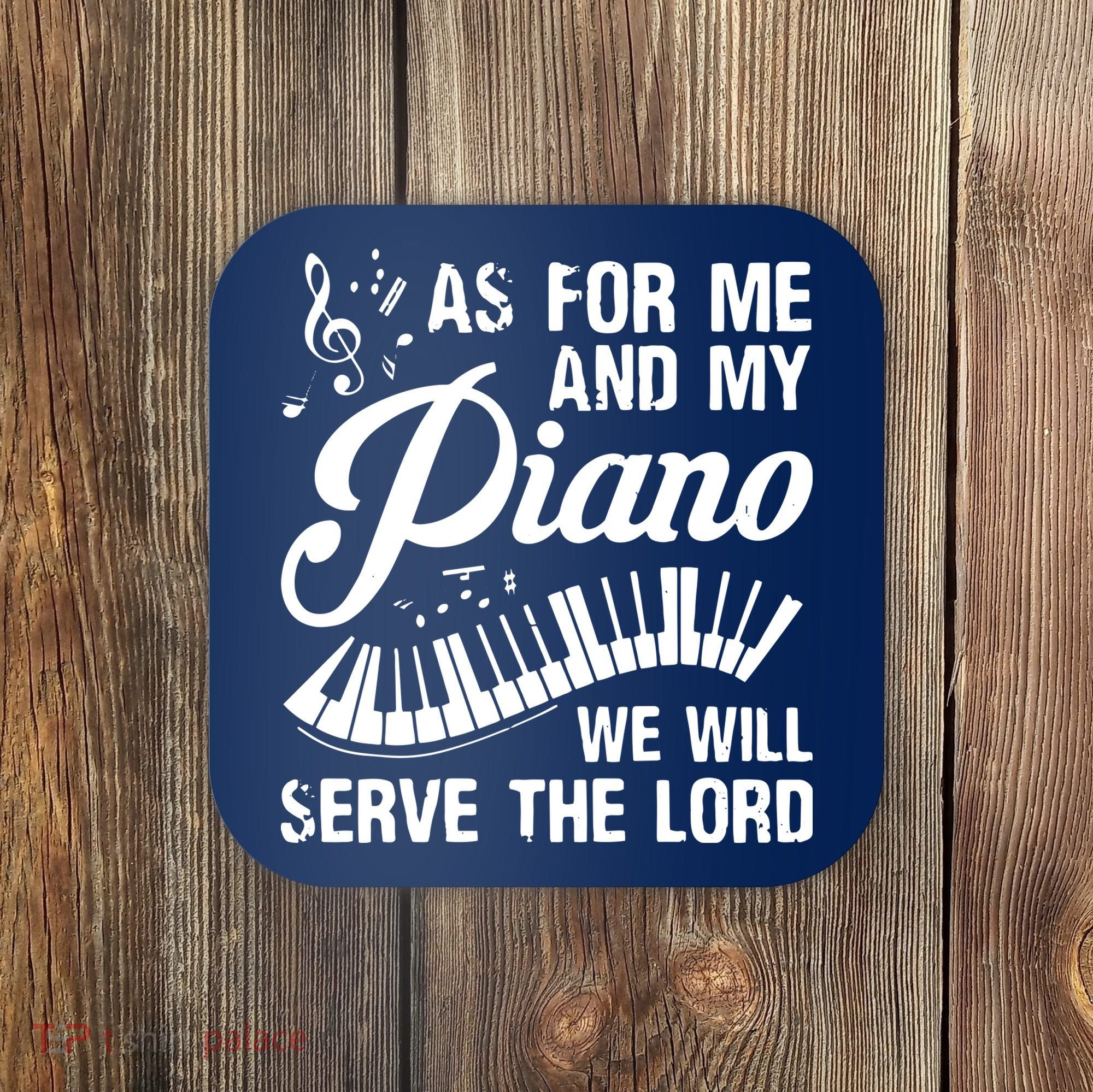 As For Me And My Piano We Will Serve The Lord Pianist Coaster