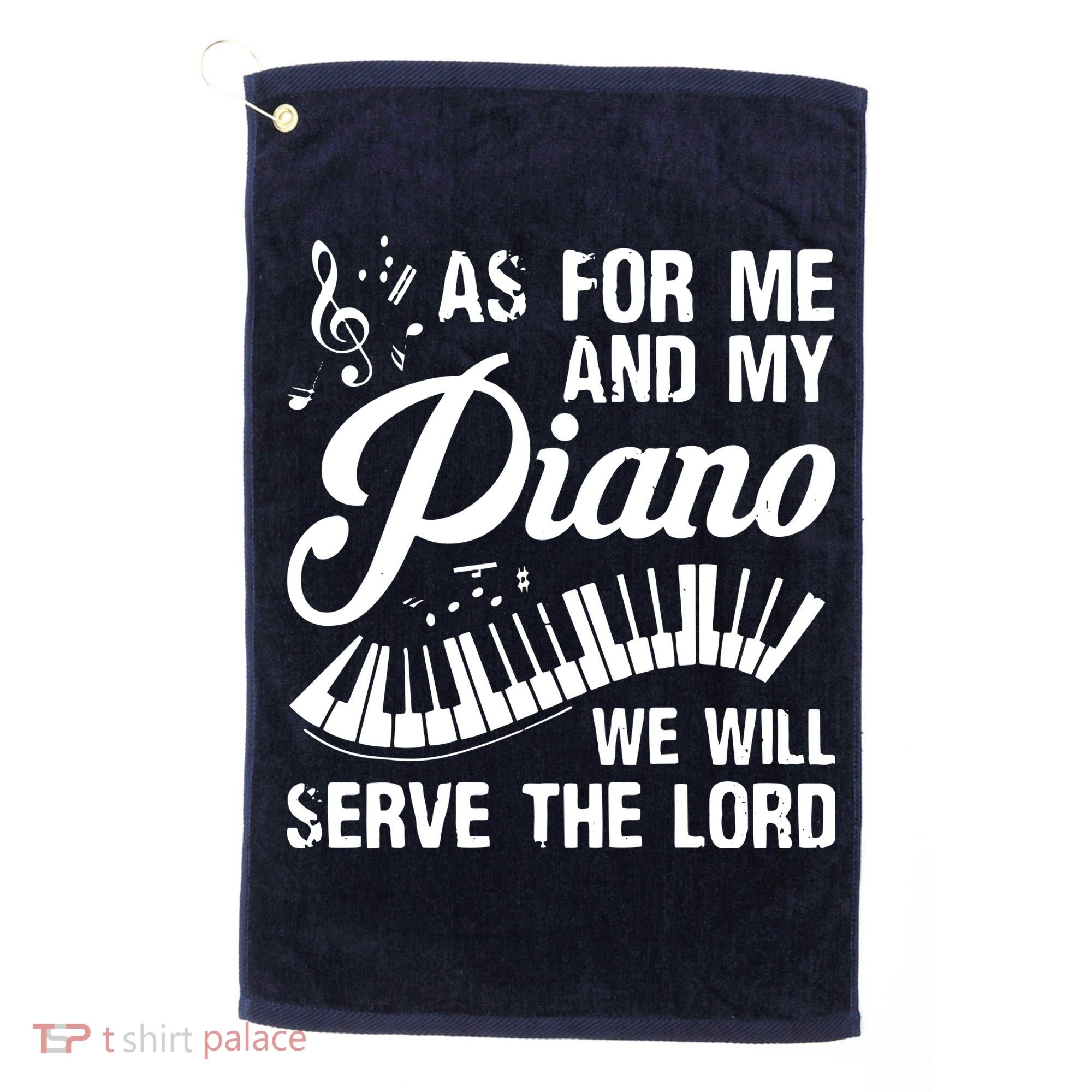 As For Me And My Piano We Will Serve The Lord Pianist Golf Towel