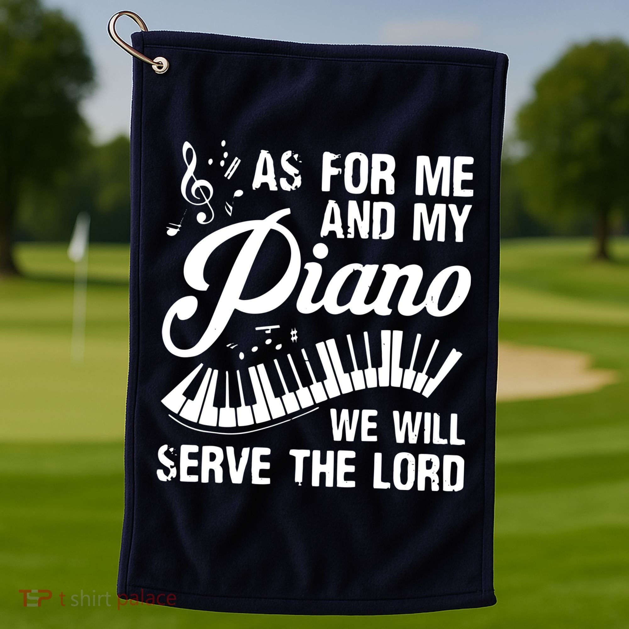 As For Me And My Piano We Will Serve The Lord Pianist Golf Towel
