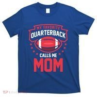 American Football My Favorite Quarterback Calls Me Mom Meaningful Gift T-Shirt thumb 0