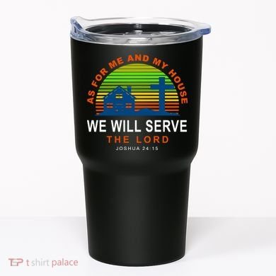 As For Me And My House We Will Server The Lord Tumbler