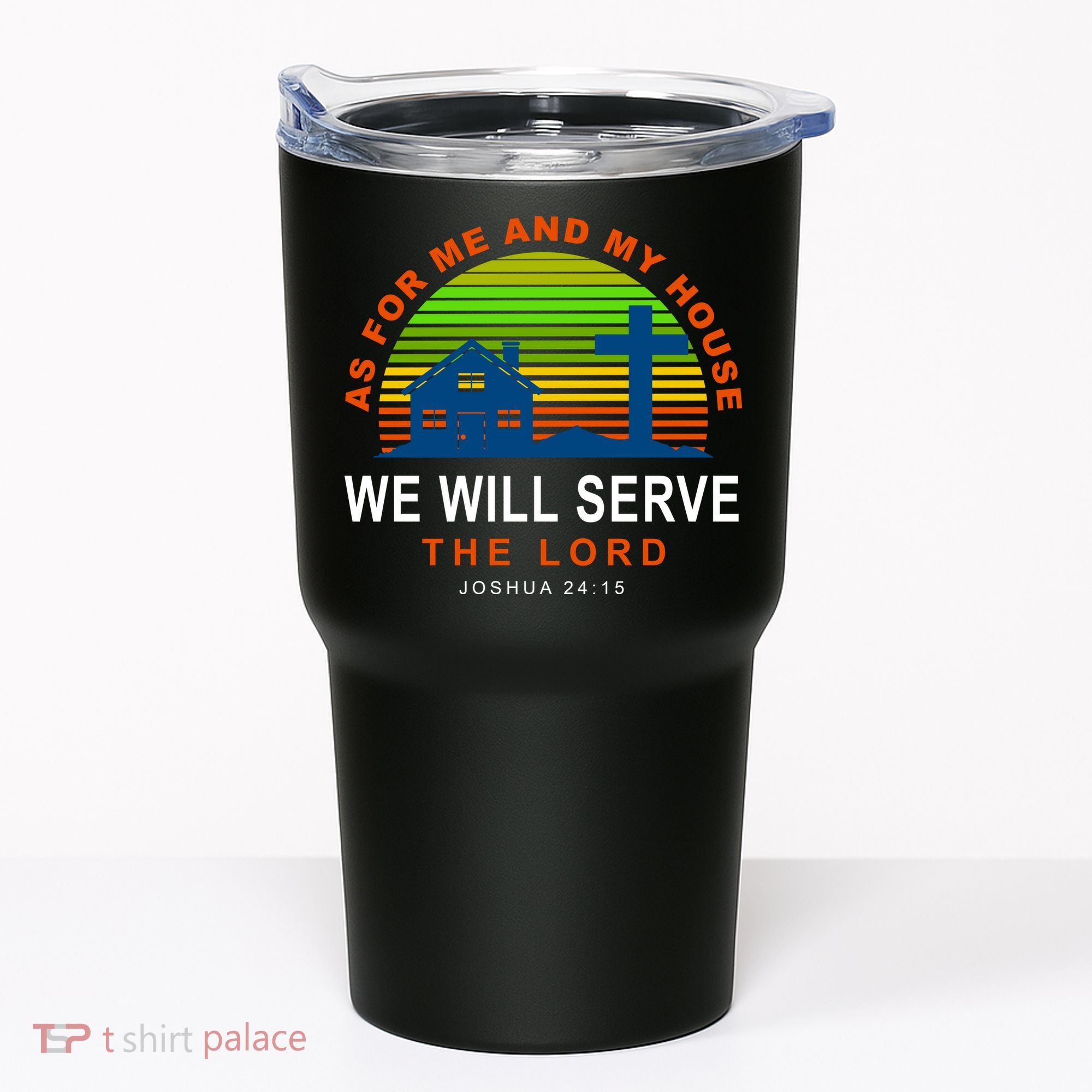 As For Me And My House We Will Server The Lord Tumbler