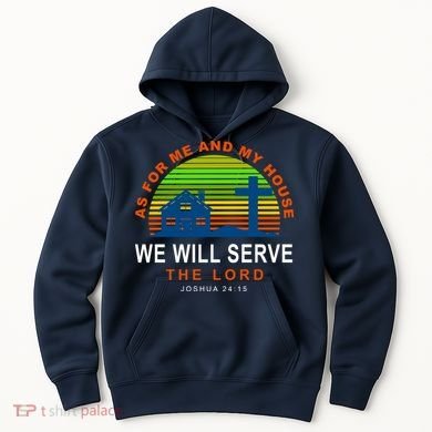 As For Me And My House We Will Server The Lord Hoodie