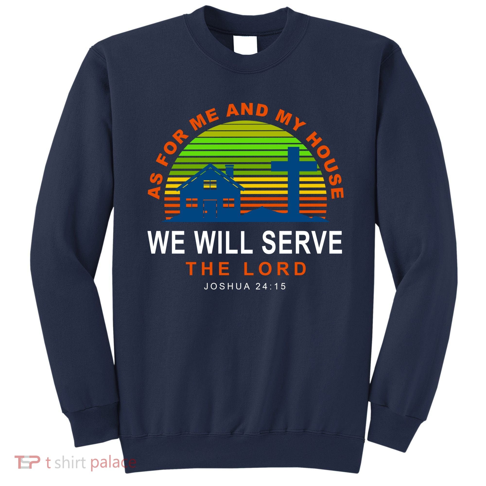 As For Me And My House We Will Server The Lord Sweatshirt
