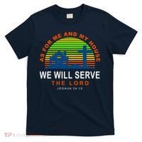 As For Me And My House We Will Server The Lord T-Shirt thumb 0