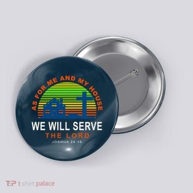 As For Me And My House We Will Server The Lord Button