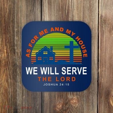 As For Me And My House We Will Server The Lord Coaster