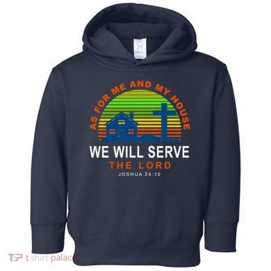 As For Me And My House We Will Server The Lord Toddler Hoodie