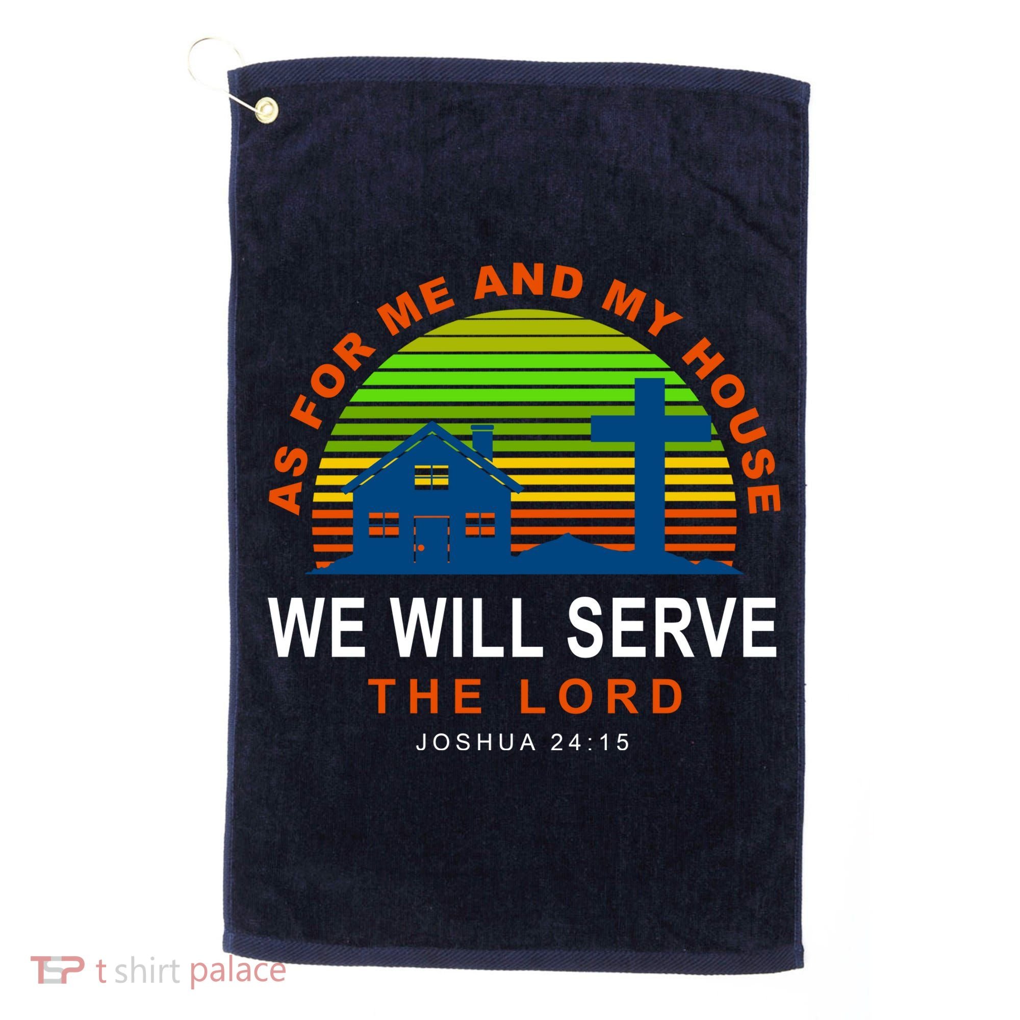 As For Me And My House We Will Server The Lord Golf Towel