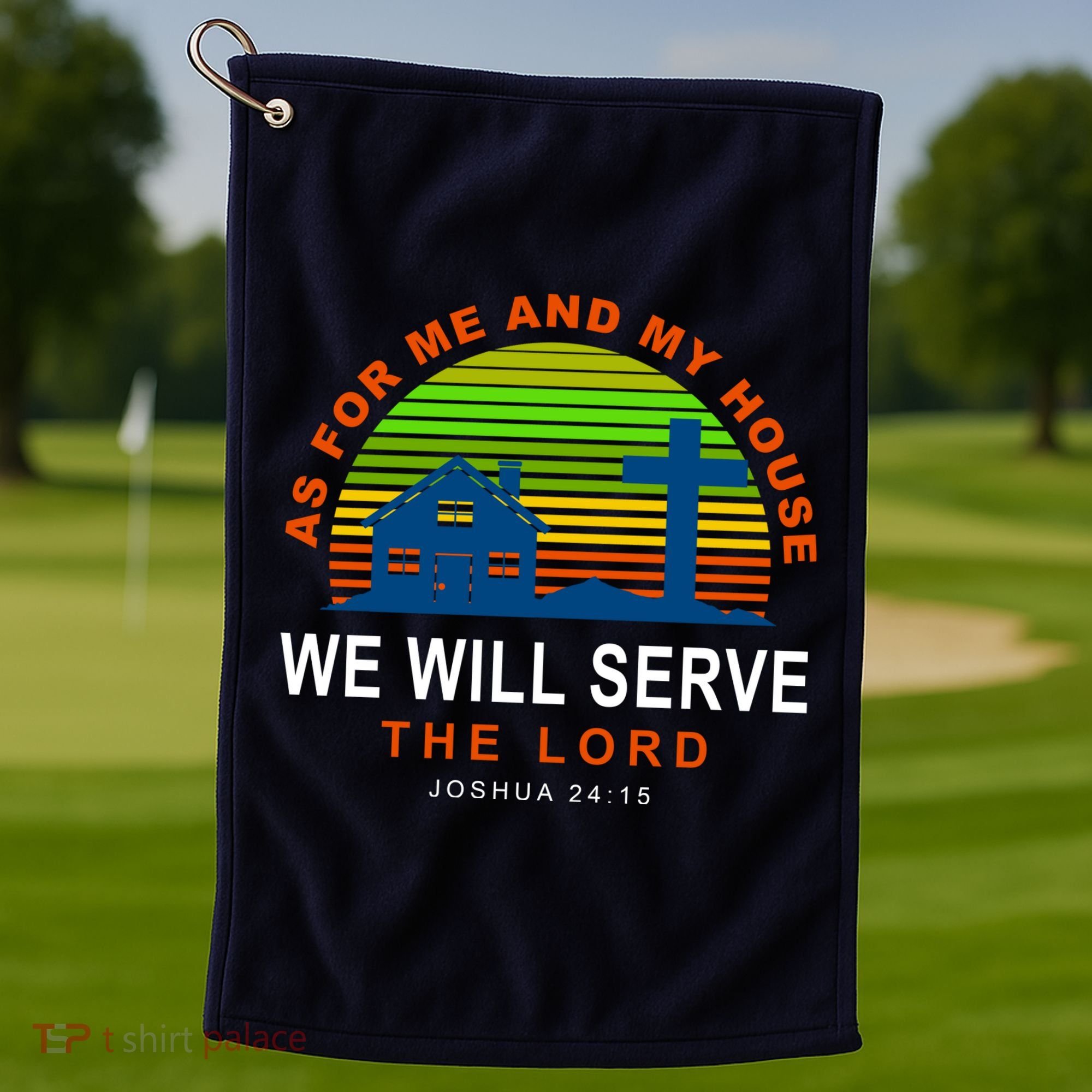 As For Me And My House We Will Server The Lord Golf Towel