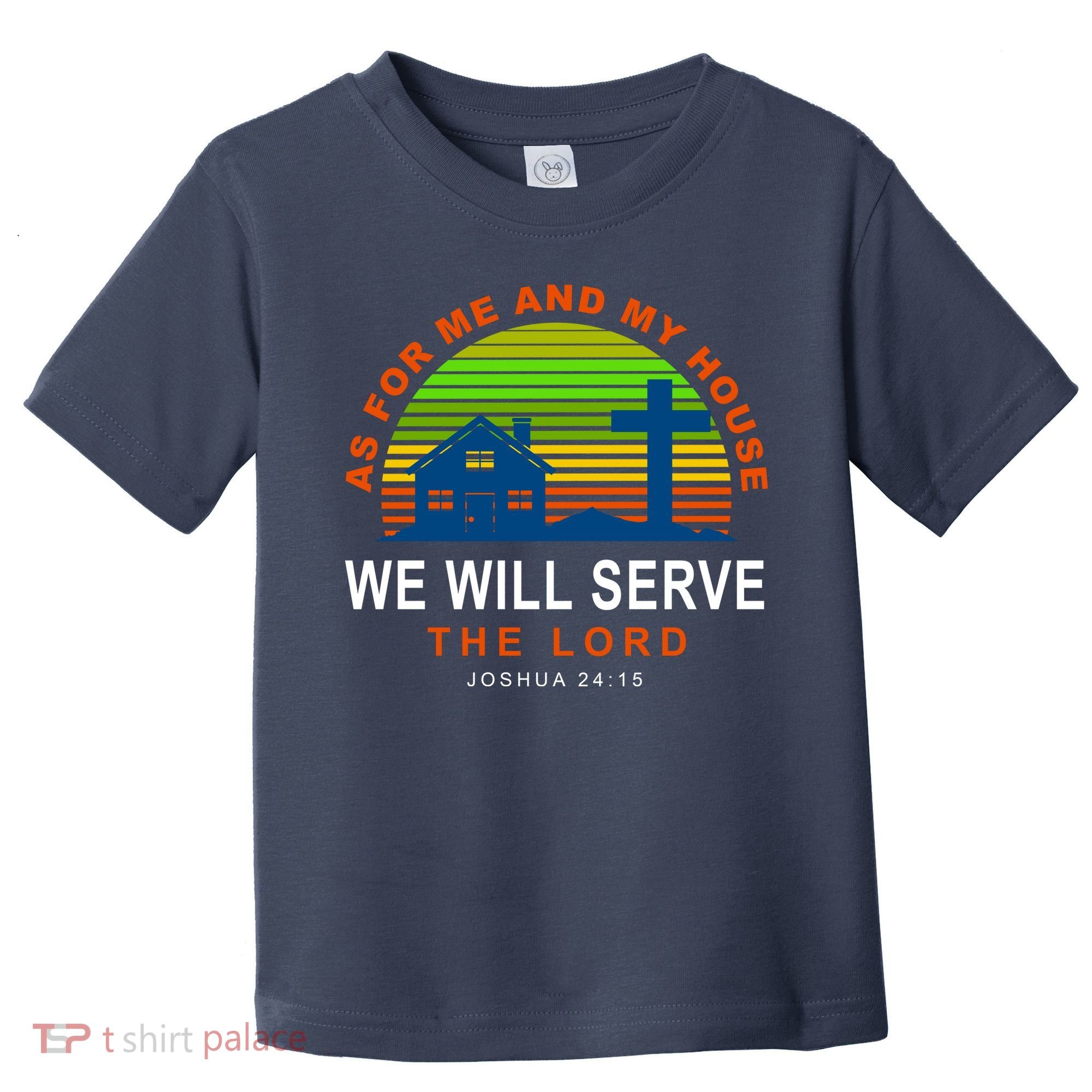 As For Me And My House We Will Server The Lord Toddler T-Shirt