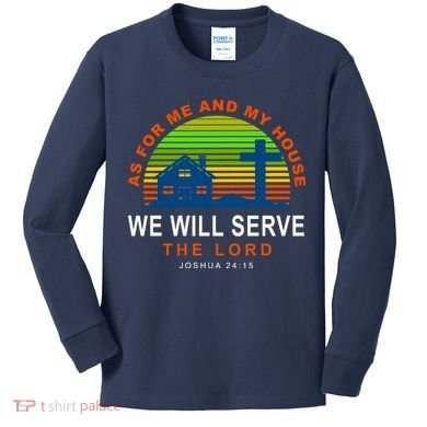 As For Me And My House We Will Server The Lord Kids Long Sleeve Shirt