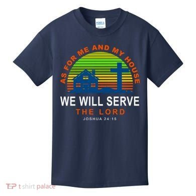 As For Me And My House We Will Server The Lord Kids T-Shirt