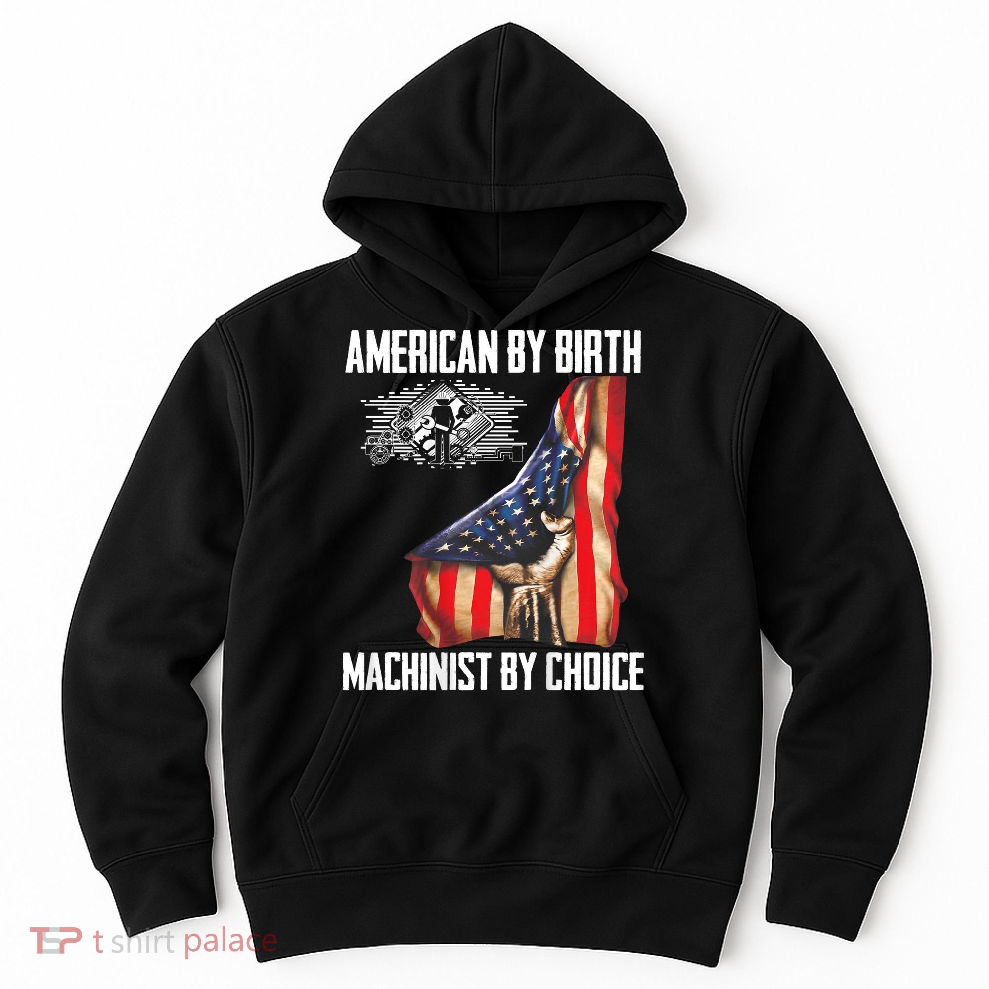 American Flag Machinist By Choice Funny For Machinist Hoodie