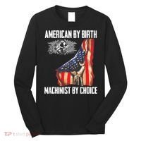 American Flag Machinist By Choice Funny For Machinist Long Sleeve Shirt thumb 0