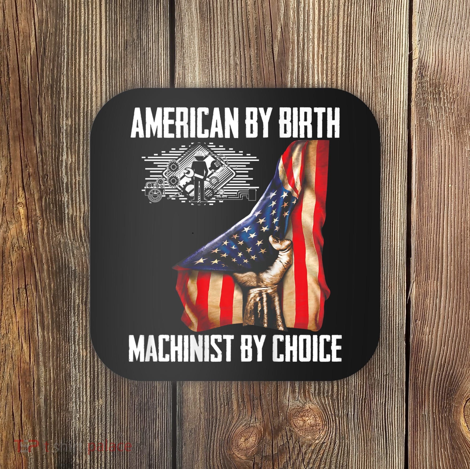 American Flag Machinist By Choice Funny For Machinist Coaster