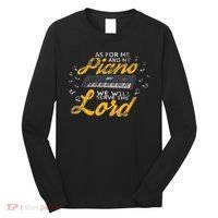 As for Me and My Piano We Will Serve The Lord Christian Long Sleeve Shirt thumb 0