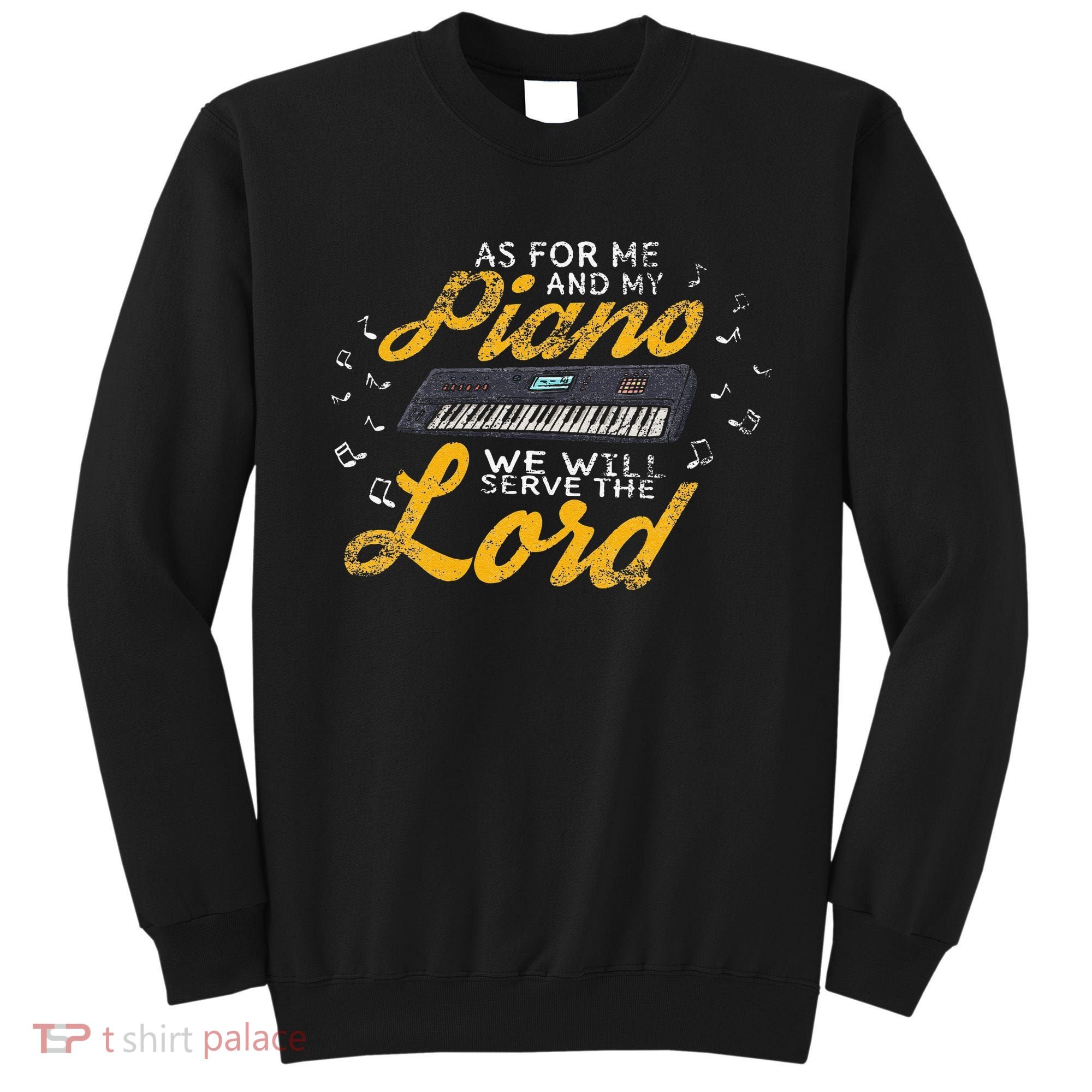 As for Me and My Piano We Will Serve The Lord Christian Sweatshirt