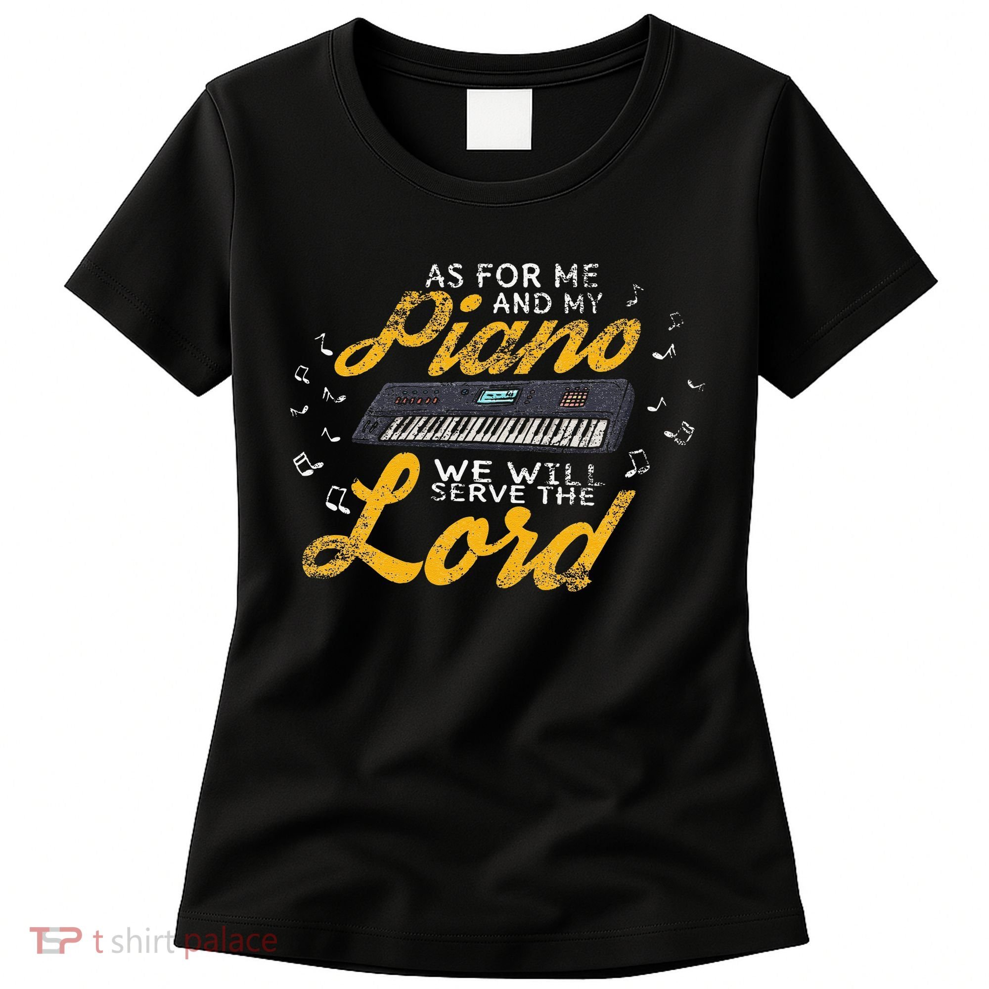 As for Me and My Piano We Will Serve The Lord Christian Women's T-Shirt