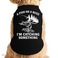A Fish Or A Buzz I'm Catching Something Fishing Doggie Tank thumb 0