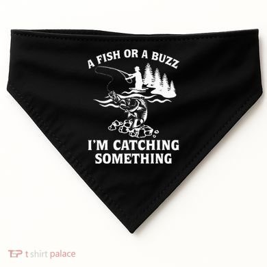 A Fish Or A Buzz I'm Catching Something Fishing USA-Made Doggie Bandana