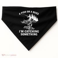 A Fish Or A Buzz I'm Catching Something Fishing USA-Made Doggie Bandana thumb 0