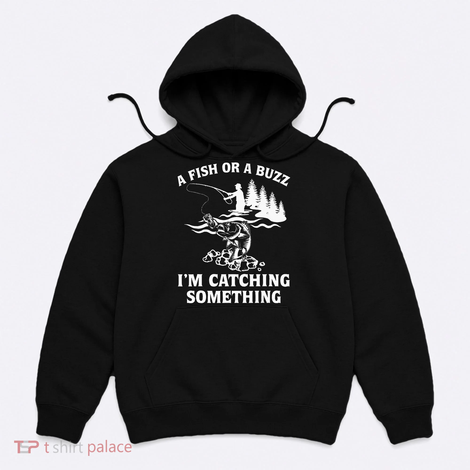 A Fish Or A Buzz I'm Catching Something Fishing Hoodie